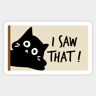 Cat Meme I Saw That Magnet